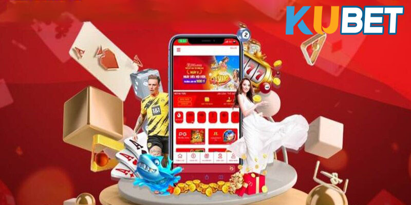 Lợi ích khi tải ứng dụng tải App Kubet